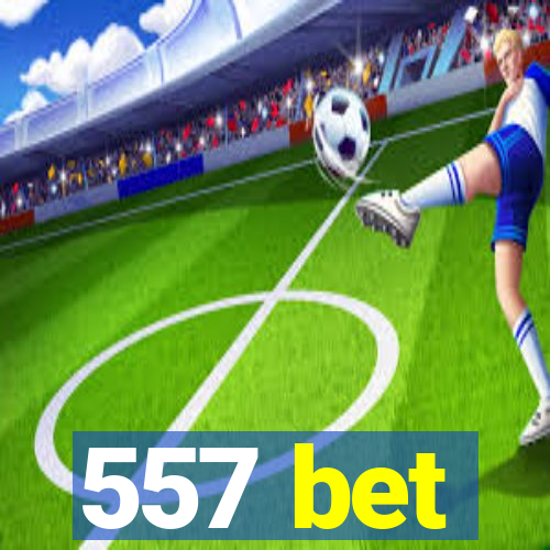 557 bet